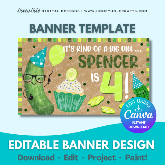 Birthday banner template with a dill pickle design, text 'It's kind of a big dill Spencer is 4!', and branding information. | Editable digital banner template made by Honey Hole Crafts | Available at honeyholecrafts.com
